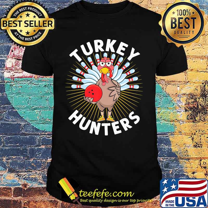 Thanksgiving bowling turkey hunters shirt