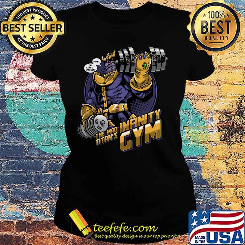Thanos fine i'll lift it myself the mad titan's infinity gym s Ladies tee Thanos fine i'll lift it myself the mad titan's infinity gym s Ladies tee