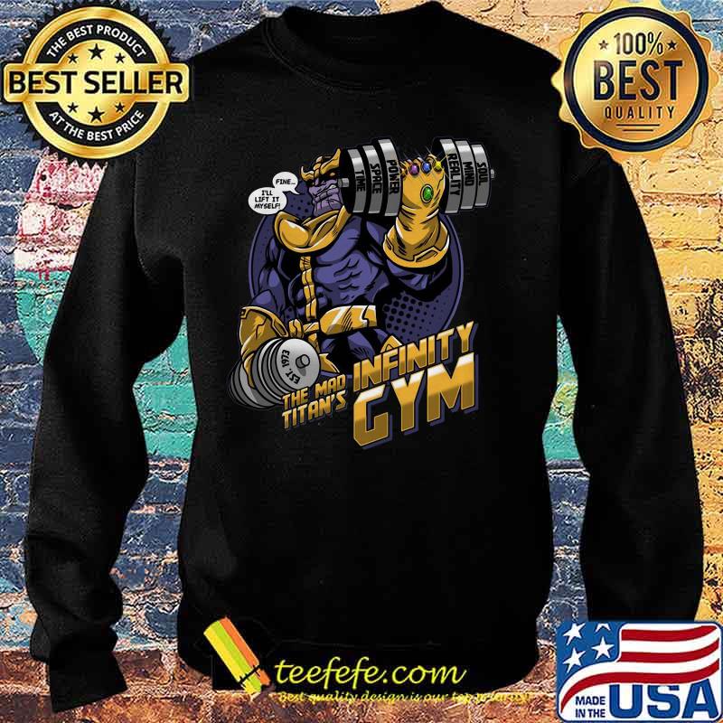 Thanos fine i'll lift it myself the mad titan's infinity gym s Sweater Thanos fine i'll lift it myself the mad titan's infinity gym s Sweater