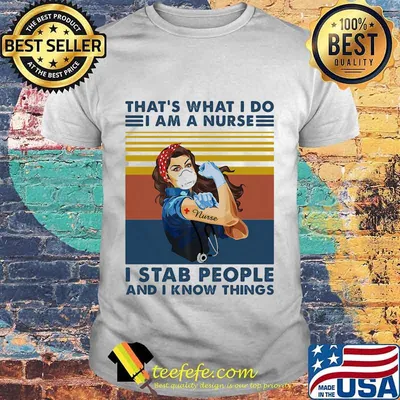 That's What I do I am a nurse I stab people and I know things Strong girl face mask tattoo nurse vintage retro shirt