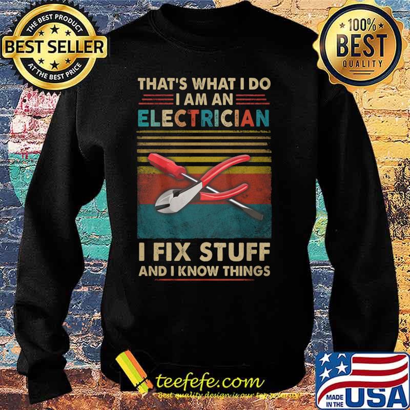That's what i do i am an electrician i fix stuff and i know things vintage retro s Sweater That's what i do i am an electrician i fix stuff and i know things vintage retro s Sweater