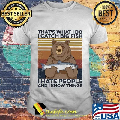 That's what I do I catch big fish i hate people and I know things vintage retro shirt