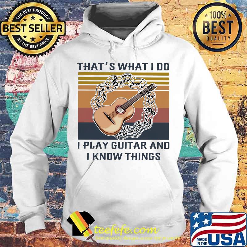 That's what I do I play guitar and I know things Vintage retro s Hoodie That's what I do I play guitar and I know things Vintage retro s Hoodie