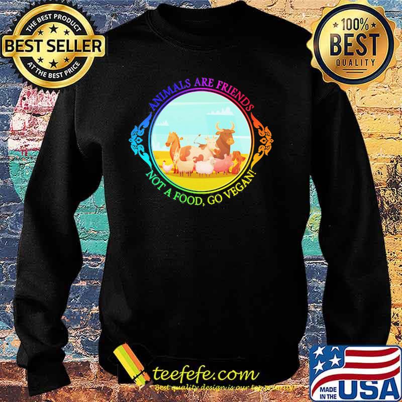 The animals are friends not a food, go vegan s Sweater The animals are friends not a food, go vegan s Sweater