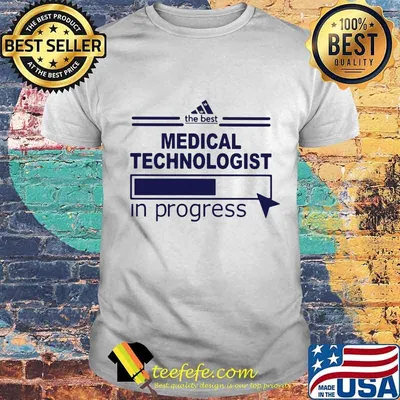 The best medical technologist in progress shirt