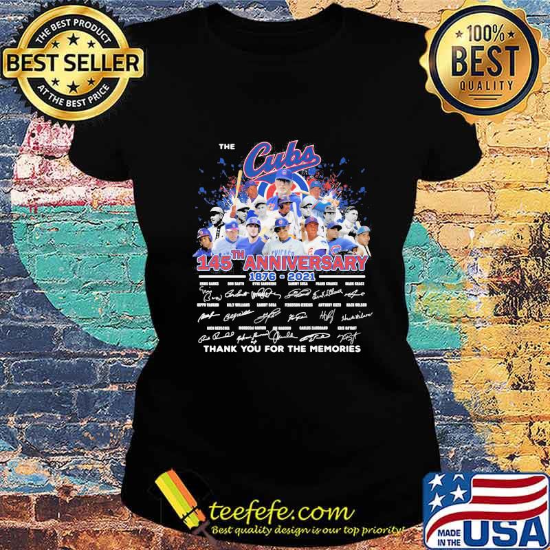The chicago cubs 145th anniversary 1876 2021 thank you for the memories signatures s Ladies tee The chicago cubs 145th anniversary 1876 2021 thank you for the memories signatures s Ladies tee