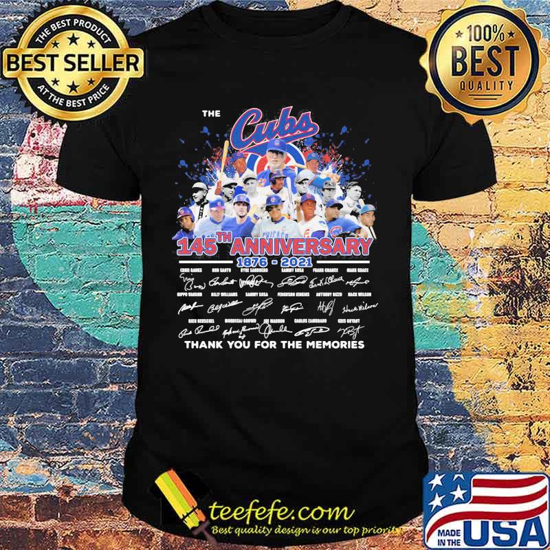 The chicago cubs 145th anniversary 1876 2021 thank you for the memories signatures shirt