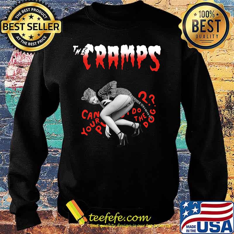 The cramps can your pussy do the dog s Sweater The cramps can your pussy do the dog s Sweater