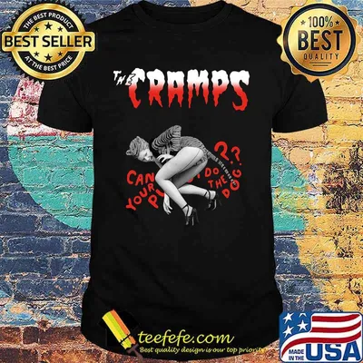 The cramps can your pussy do the dog shirt