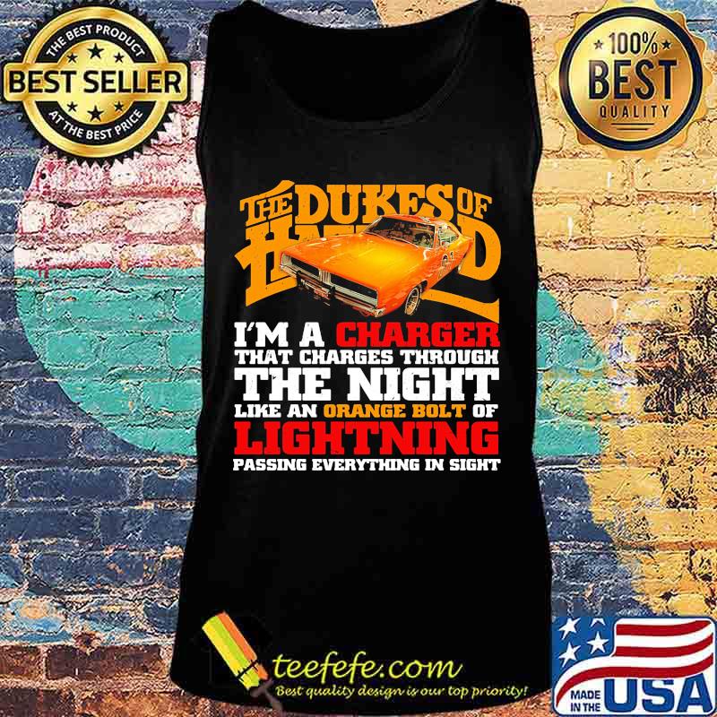 The dukes of hazzard i'm a charger that charges through the night like an orange bolt of lightning passing everything in sight s Tank top The dukes of hazzard i'm a charger that charges through the night like an orange bolt of lightning passing everything in sight s Tank top