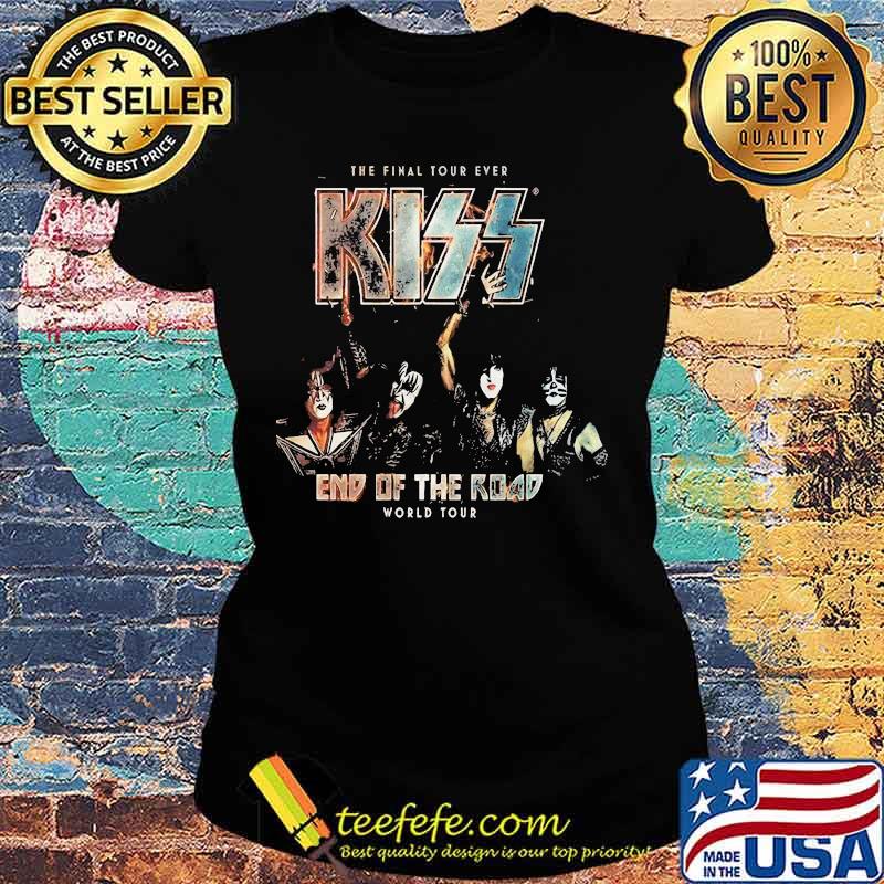 The final tour ever kiss end of the road world tour s Ladies tee The final tour ever kiss end of the road world tour s Ladies tee