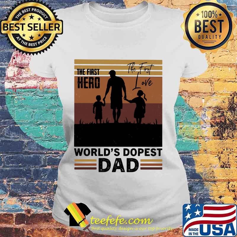 The first hero the first love world's dopest dad vintage retro s Laides tee The first hero the first love world's dopest dad vintage retro s Laides tee