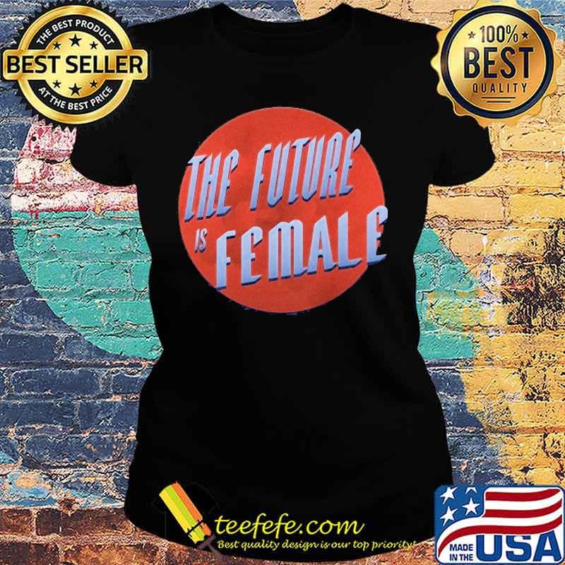 The future is female sunset s Ladies tee The future is female sunset s Ladies tee