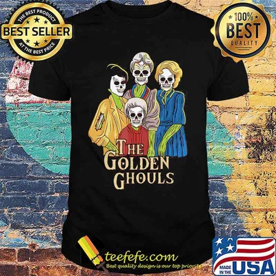 The golden girls ghouls skulls shirt