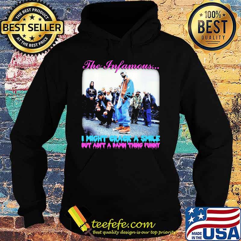 The infamous i might crack a smile but ain't a damn thing funny s Hoodie The infamous i might crack a smile but ain't a damn thing funny s Hoodie