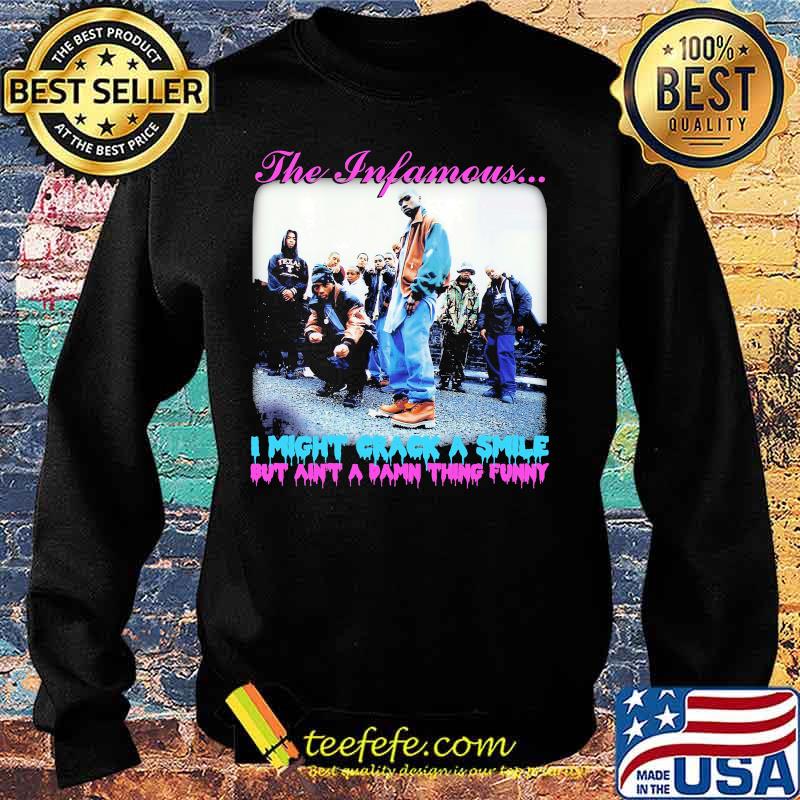 The infamous i might crack a smile but ain't a damn thing funny s Sweater The infamous i might crack a smile but ain't a damn thing funny s Sweater