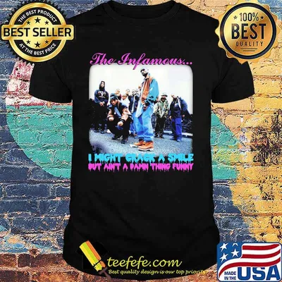 The infamous i might crack a smile but ain't a damn thing funny shirt
