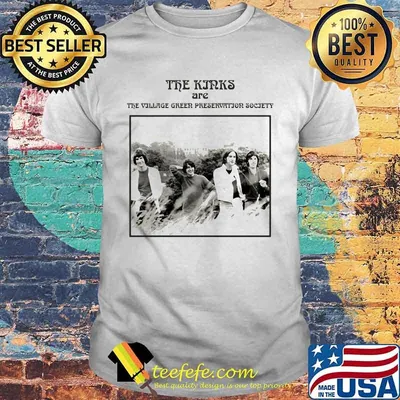 The kinks are the village green preservation society picture shirt