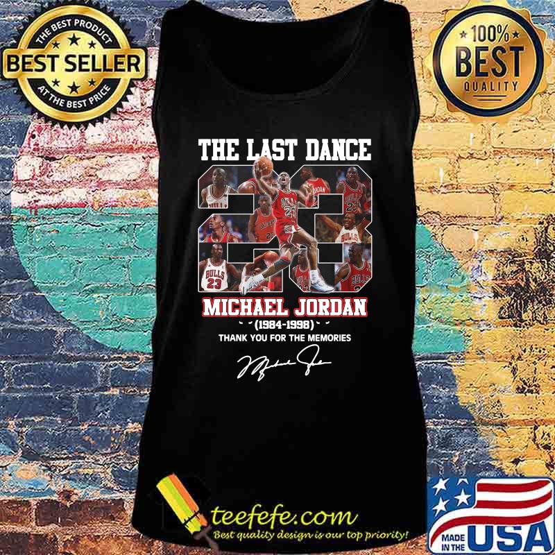The last dance 23 michael jordan 1984 1998 thank you for the memories signature s Tank top The last dance 23 michael jordan 1984 1998 thank you for the memories signature s Tank top