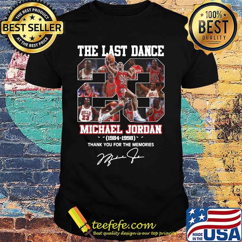 The last dance 23 michael jordan 1984 1998 thank you for the memories signature shirt The last dance 23 michael jordan 1984 1998 thank you for the memories signature shirt