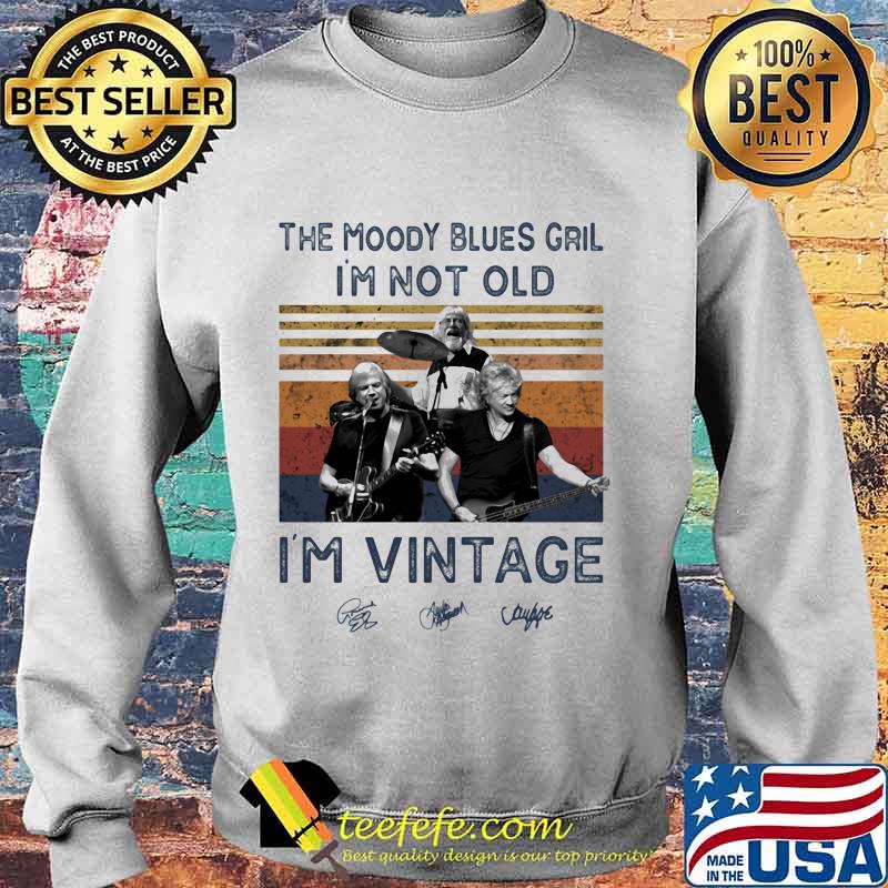 The moody blues grill i'm not old i'm vintage retro signatures s Sweater The moody blues grill i'm not old i'm vintage retro signatures s Sweater