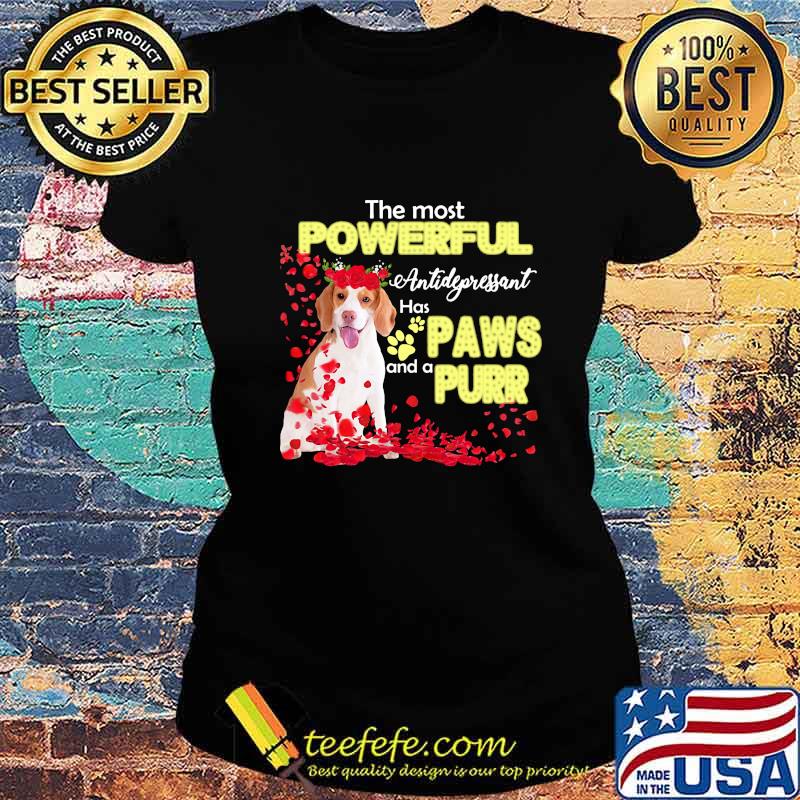 THE MOST POWERFULL ANTIDEPRESSANT HAS PAWS AND A PURR SHIRT Ladies tee THE MOST POWERFULL ANTIDEPRESSANT HAS PAWS AND A PURR SHIRT Ladies tee