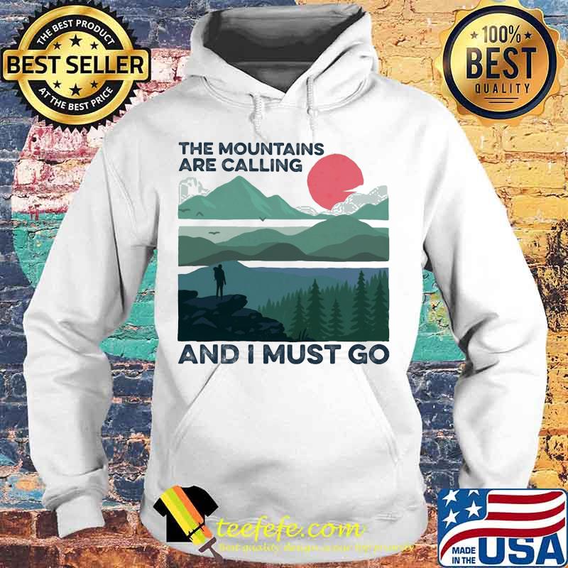 The mountains are calling and i must go sunset s Hoodie The mountains are calling and i must go sunset s Hoodie