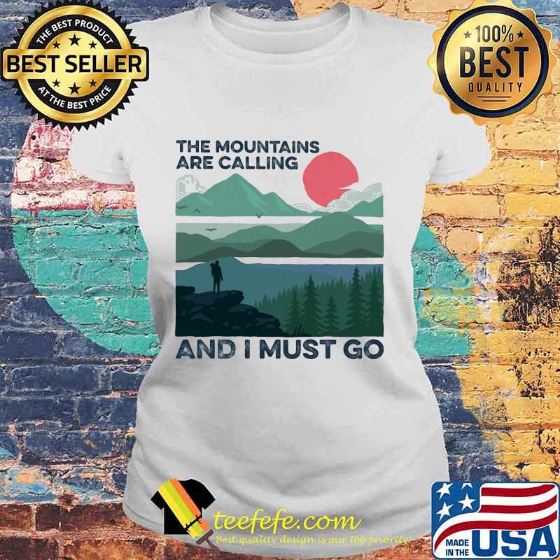 The mountains are calling and i must go sunset s Laides tee The mountains are calling and i must go sunset s Laides tee