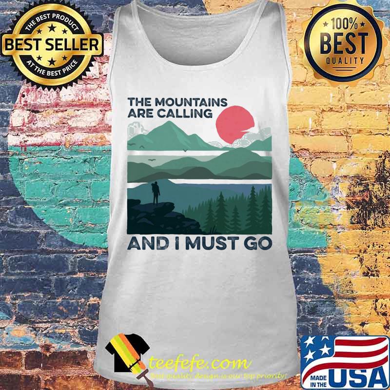 The mountains are calling and i must go sunset s Tank top The mountains are calling and i must go sunset s Tank top