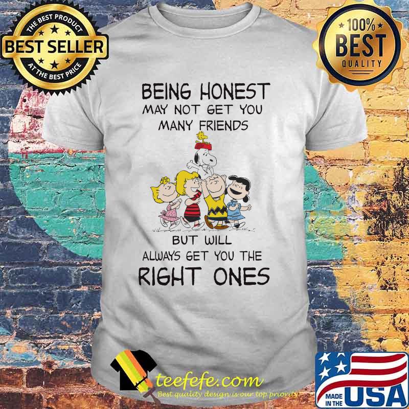 The peanuts being honest may not get you many friends but will always get you the right ones shirt
