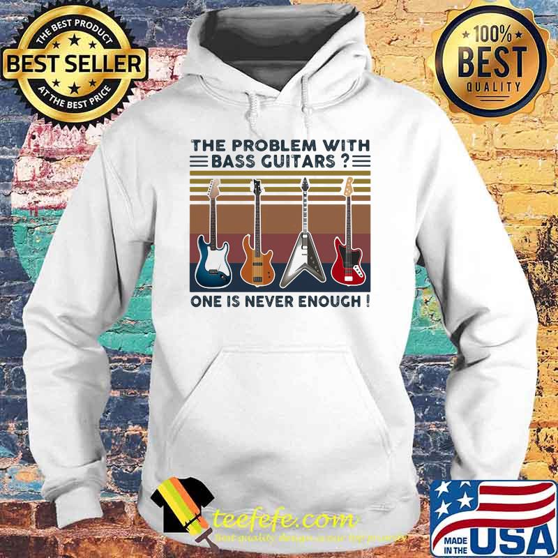 The problem with bass guitars one is never enough vintage retro s Hoodie The problem with bass guitars one is never enough vintage retro s Hoodie