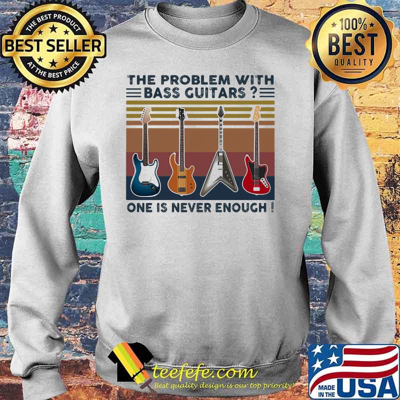 The problem with bass guitars one is never enough vintage retro s Sweater The problem with bass guitars one is never enough vintage retro s Sweater