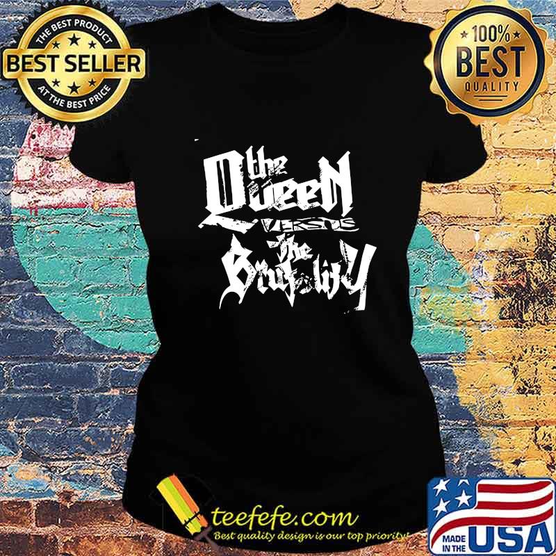 The queen versus the brutality s Ladies tee The queen versus the brutality s Ladies tee