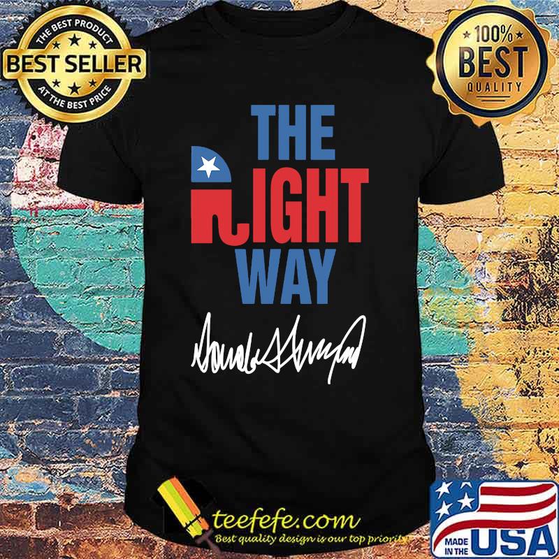 The Right Way Pro Republican Elephant Trump Shirt