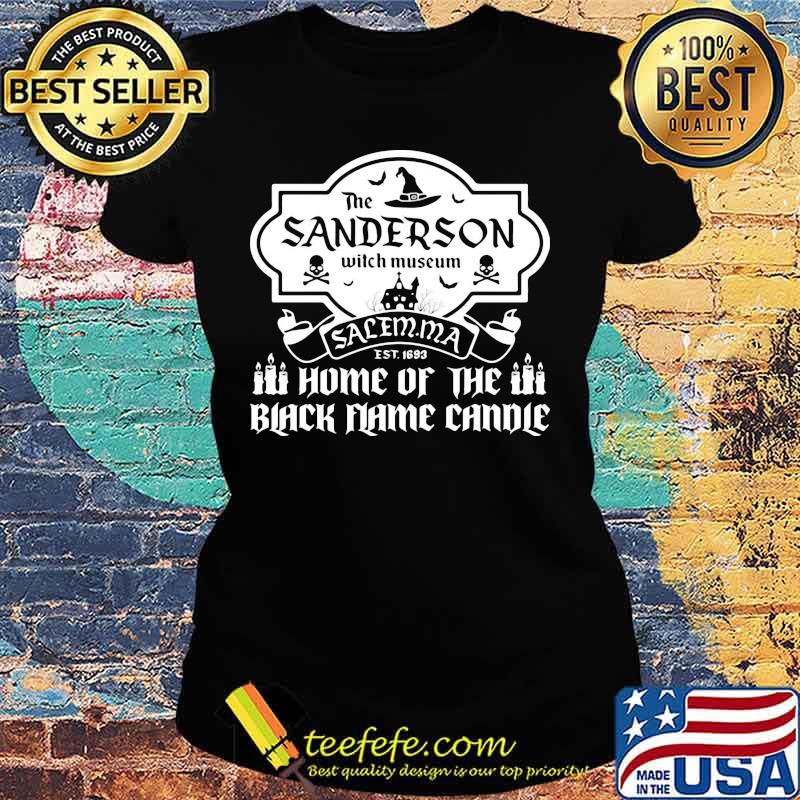 The sanderson witch museum salem ma est 1693 home of the black flame candle s Ladies tee The sanderson witch museum salem ma est 1693 home of the black flame candle s Ladies tee