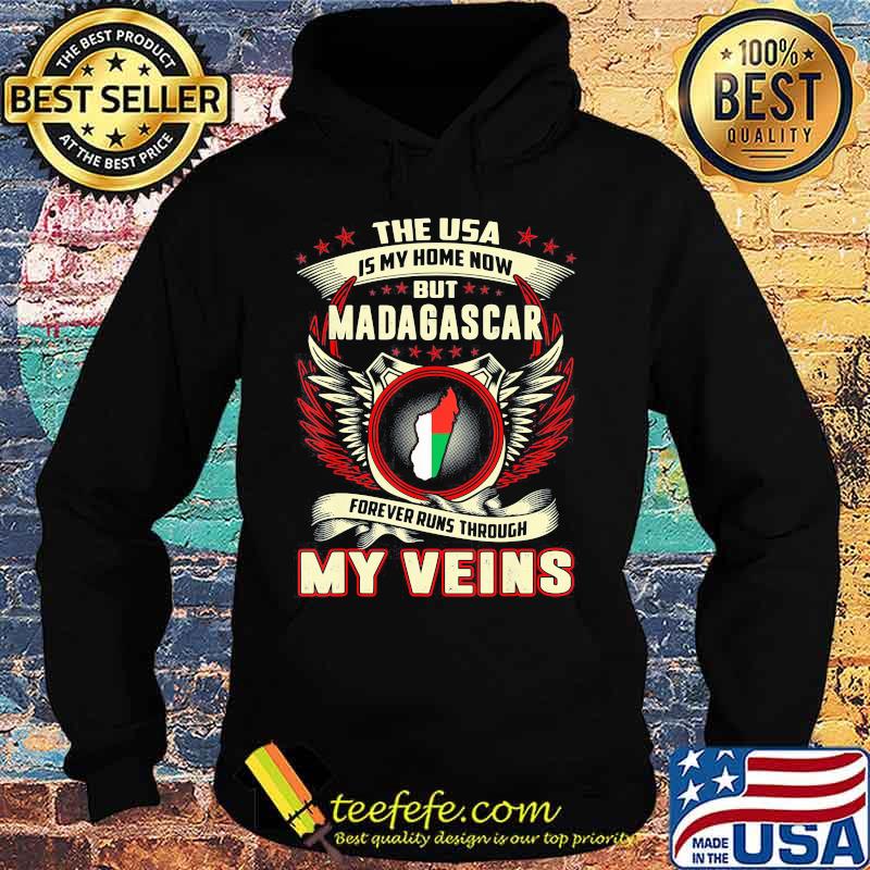 The USA Is My Home Now But Madagascar Forever Runs Through My Veins Map s Hoodie The USA Is My Home Now But Madagascar Forever Runs Through My Veins Map s Hoodie
