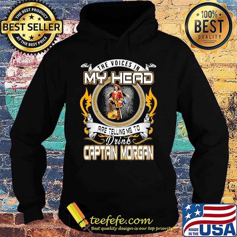 The voices in my head are telling me to drink captain morgan s Hoodie The voices in my head are telling me to drink captain morgan s Hoodie
