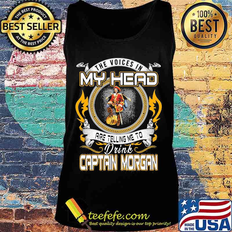 The voices in my head are telling me to drink captain morgan s Tank top The voices in my head are telling me to drink captain morgan s Tank top