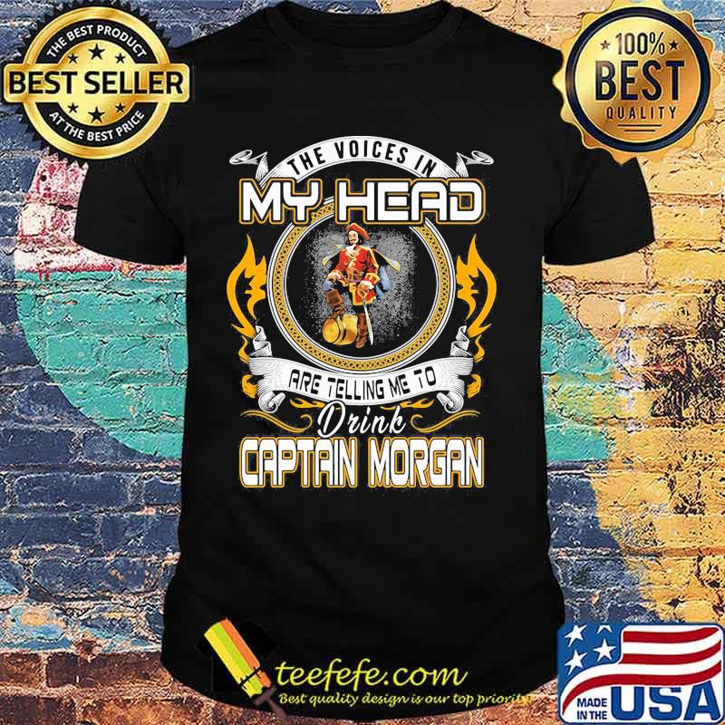 The voices in my head are telling me to drink captain morgan shirt The voices in my head are telling me to drink captain morgan shirt