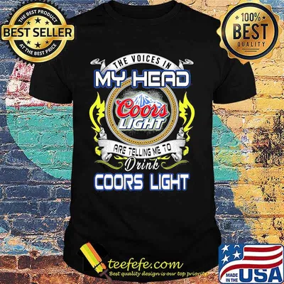 The voices in my head are telling me to drink coors light shirt