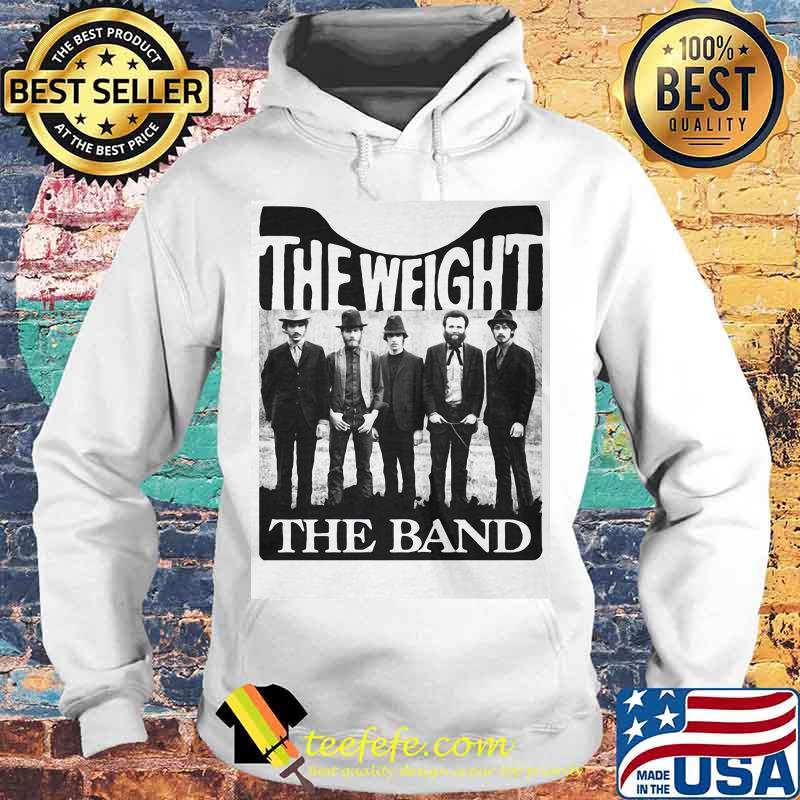 The weight the band members s Hoodie The weight the band members s Hoodie