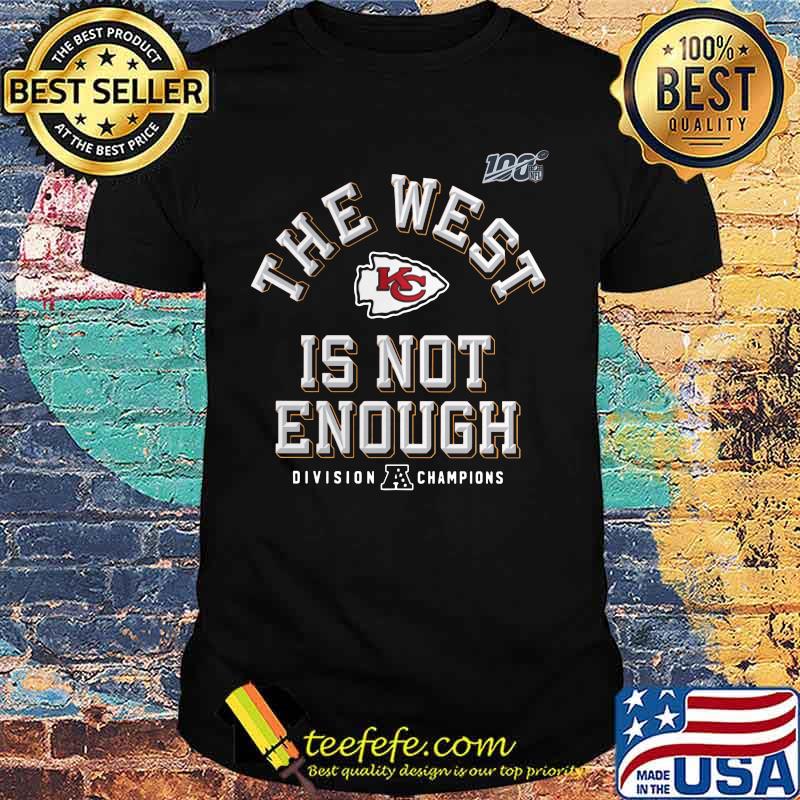 The west is not enough kansas city chiefs shirt