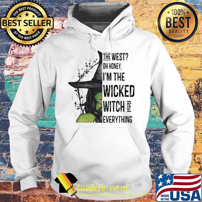 The west oh honey i'm the wicked witch of everything happy halloween s Hoodie The west oh honey i'm the wicked witch of everything happy halloween s Hoodie