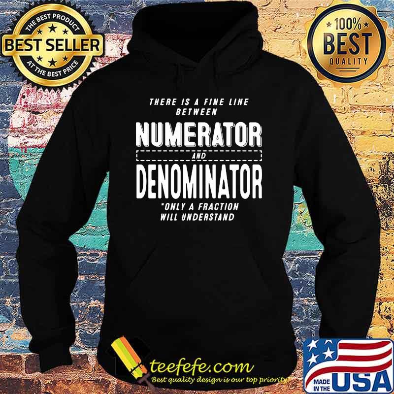There is a fine line between numerator and denominator only a fraction will understand s Hoodie There is a fine line between numerator and denominator only a fraction will understand s Hoodie
