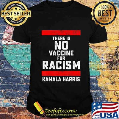 There is No Vaccine for Racism Biden Harris 2020 Anti-Trump T-Shirt