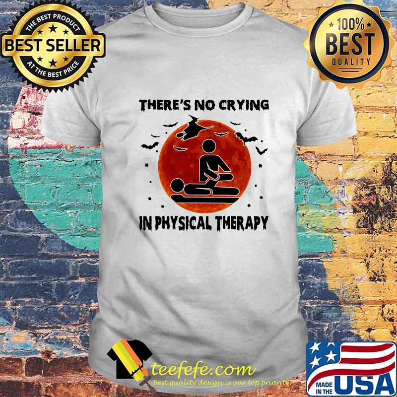 THERE'S NO CRYING IN PHYSICAL THERAPY WITCH SUNSET HALLOWEEN SHIRT THERE'S NO CRYING IN PHYSICAL THERAPY WITCH SUNSET HALLOWEEN SHIRT
