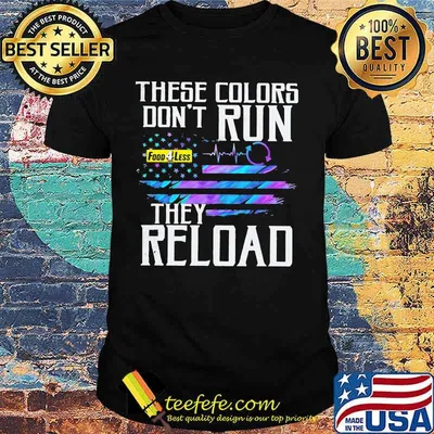 These colors don't run they reload food 4 less logo american flag independence day shirt