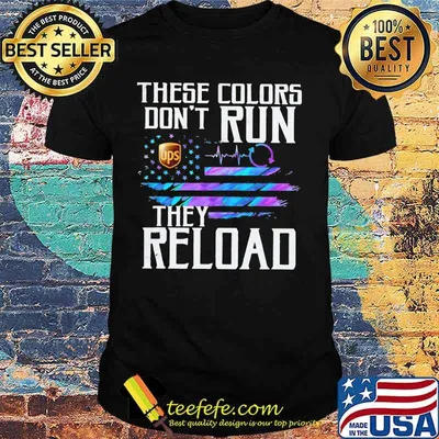 These colors don't run they reload ups logo american flag independence day shirt