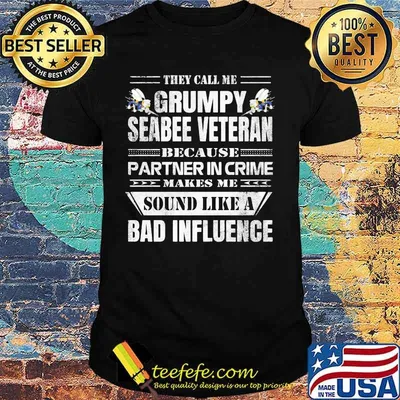 They call me grumpy seabee veteran because partner in crime makes me sound like a bad influence shirt