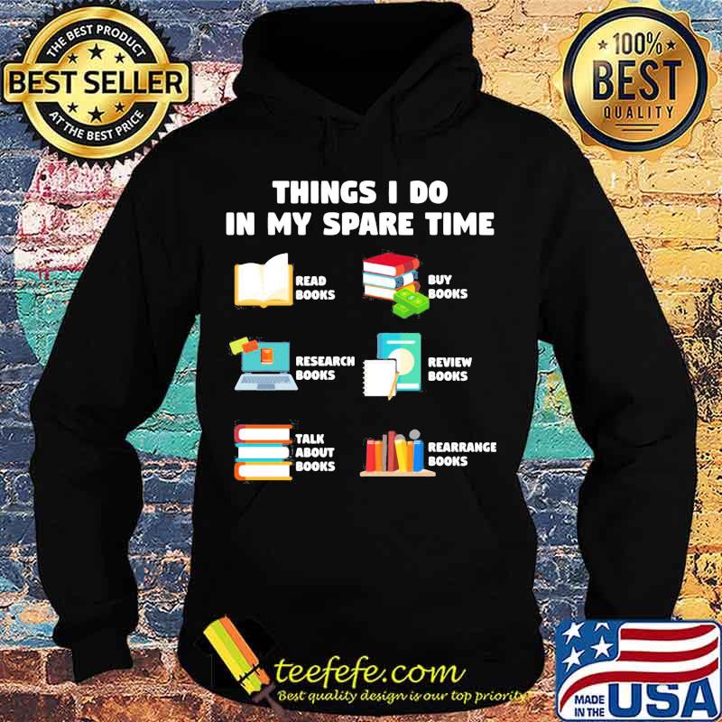 Things i do in my spare time reab books buy books research books review books talk about books arrange books s Hoodie Things i do in my spare time reab books buy books research books review books talk about books arrange books s Hoodie